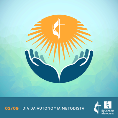 2 de setembro: Dia da Autonomia da Igreja Metodista